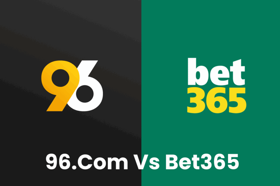 96com vs Bet365 - 96.com official website 96.com vs Bet365