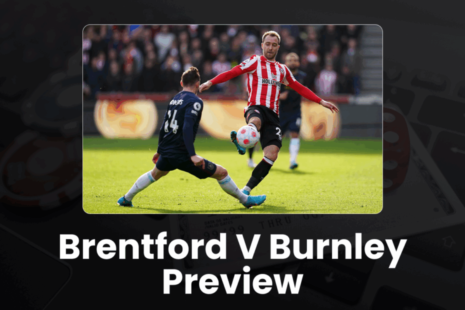 Brentford v Burnley Preview - 96.com official website Brentford v Burnley Preview