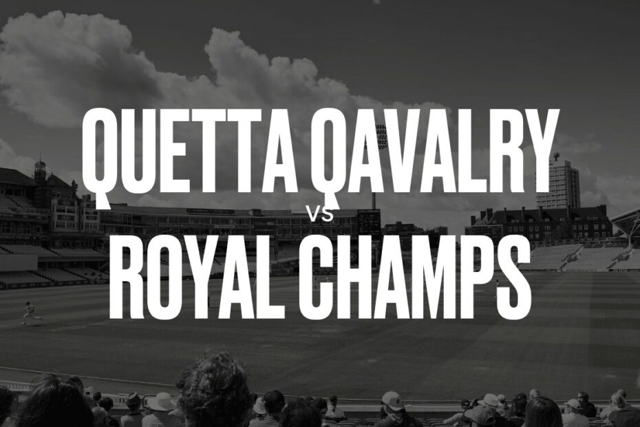 Quetta Qavalry vs Royal Champs - 96.com official website Quetta Qavalry vs Royal Champs