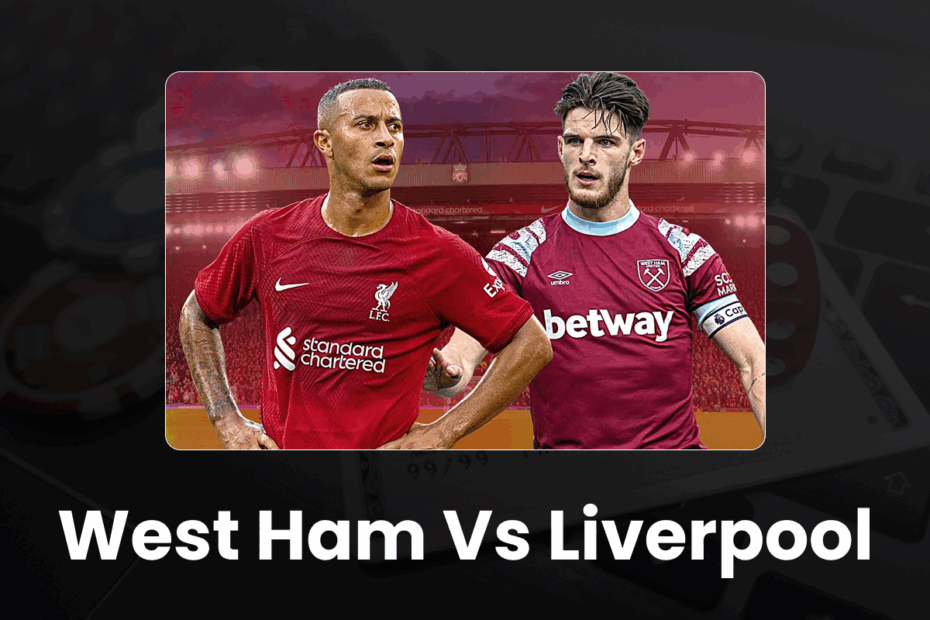 West Ham vs Liverpool