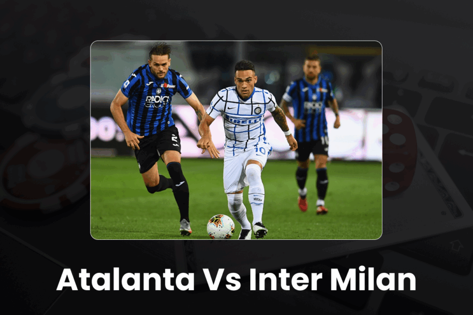 Atalanta vs Inter Milan - 96.com official website Atalanta vs Inter Milan