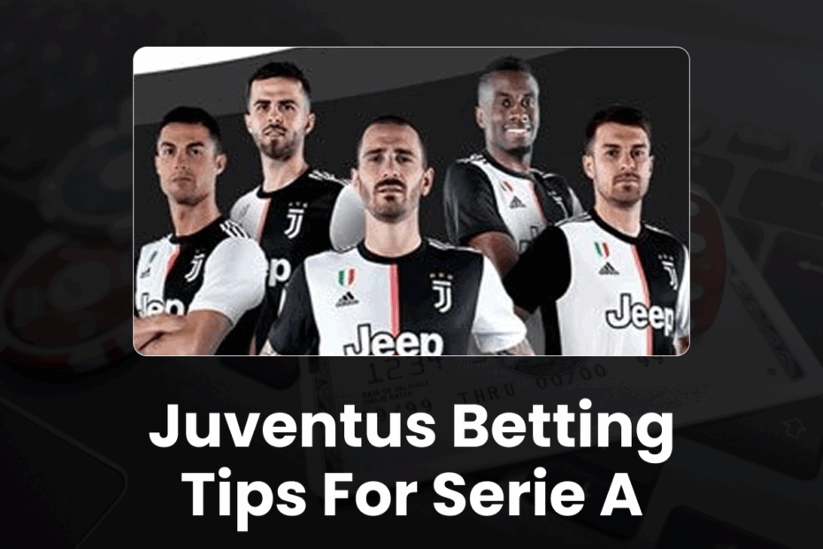 Juventus Betting Tips for Serie A