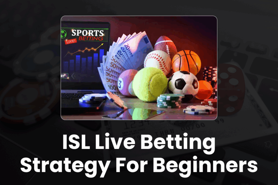 ISL Live Betting Strategy for Beginners