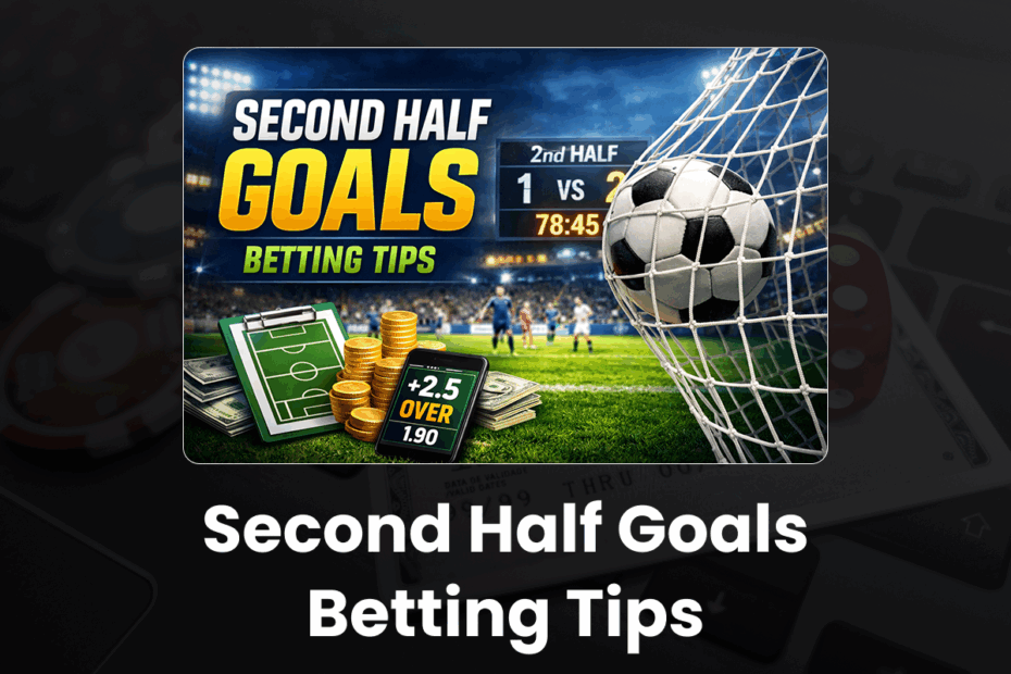 Second Half Goals Betting Tips - 96.com official website Second-Half Goals Betting Tips, Odds and Strategy